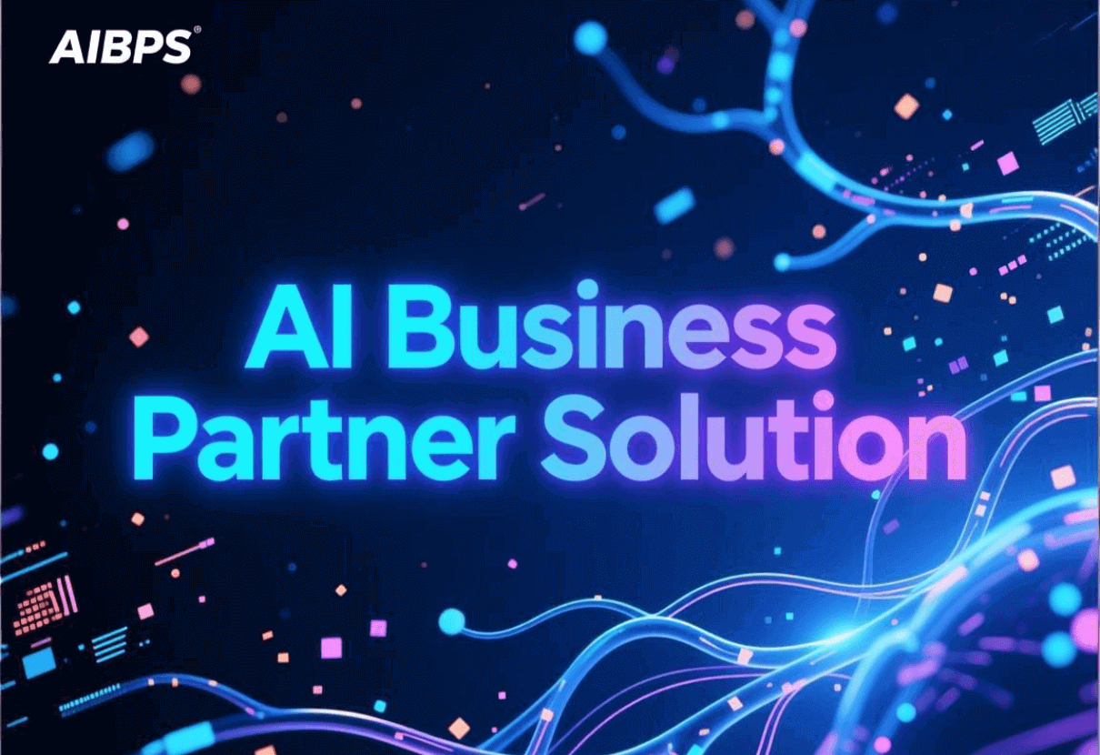 AIBPS：以AI中台为核心，构建企业智能业务伙伴解决方案​！